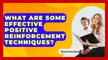 What Are Some Effective Positive Reinforcement Techniques? - BusinessGuide360.com