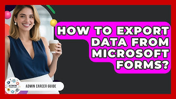 How To Export Data From Microsoft Forms? - Admin Career Guide