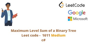 Maximum Level Sum of a Binary Tree (leetcode 1161) - Google Interview