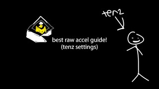 best raw accel tutorial. | tenz settings