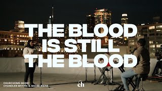 The Blood is Still the Blood: Ft. Chandler Moore & Naomi Raine chords