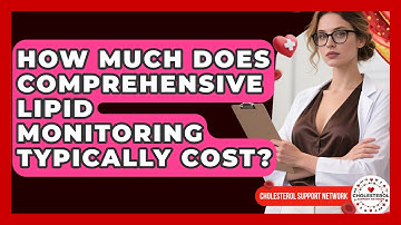 How Much Does Comprehensive Lipid Monitoring Typically Cost? | Cholesterol Support Network