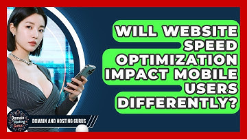 Will Website Speed Optimization Impact Mobile Users Differently? - Domain And Hosting Gurus