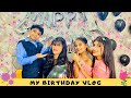My Birthday Vlog | Samreen Ali | Mahjabeen Ali