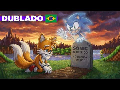 THE DEATH OF SONIC - DUBBED IN BRAZILIAN PORTUGUESE 🇧🇷