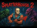 SPLATERHOUSE 2 - STAGE 4 CONCLUÍDO