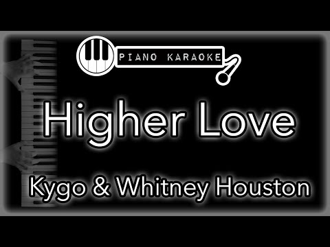 Higher Love - Kygo ft. Whitney Houston - Piano Karaoke Instrumental