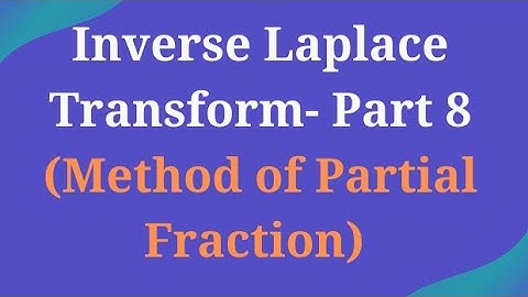 Inverse Laplace Transform- part 8 (Inverse Transform by the method of partial fraction)
