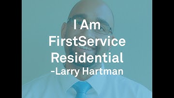 I Am FirstService Residential- Larry Hartman