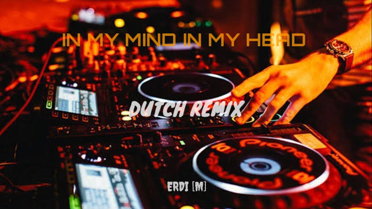 In My Mind In My Head übersetzung DJ IN MY MIND IN MY HEAD DUTCH REMIX !!! - YouTube