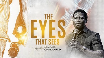 The Eyes that See - Apostle Michael Orokpo Ph.D.