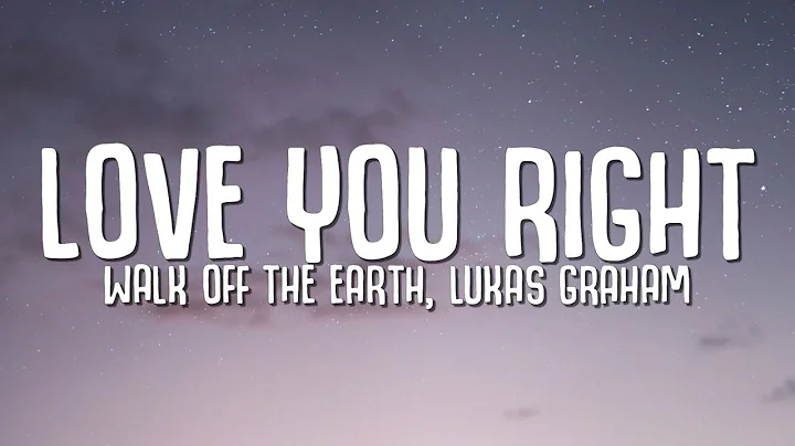Walk Off The Earth, Lukas Graham - Love You Right (Lyrics) - DayDayNews