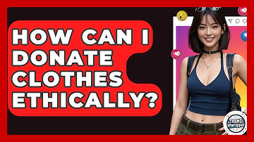 How Can I Donate Clothes Ethically? - Trend Unwrapper