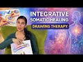 Integrative Somatic Healing: How Drawing Reveals Emotional &amp; Body Stress