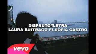 Video thumbnail of "DISFRUTO Laura Buitrago  ft.Sofia Castro.//letra"
