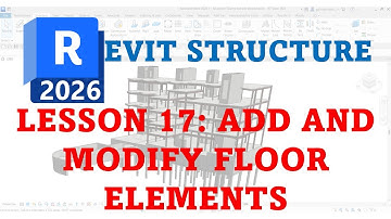 REVIT 2026 FOR STRUCTURE DESIGN: LESSON 17 ADD AND MODIFY FLOOR ELEMENTS