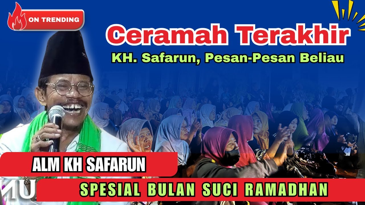 🔴 KH SAFARUN TERBARU | CERAMAH TERAKHIR BELIAU, PESAN PESAN BELIAU