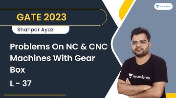 Problems On NC and CNC Machines With Gear Box | L - 37 | SHAHPAR AYAZ | Let