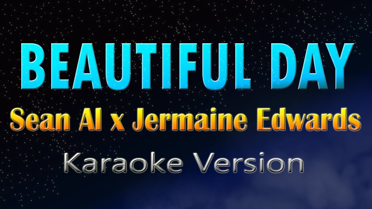 BEAUTIFUL DAY - Sean Al x Jermaine Edwards (KARAOKE) - YouTube