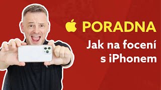 APPLE PORADNA (13.): Super tipy na focení s iPhonem