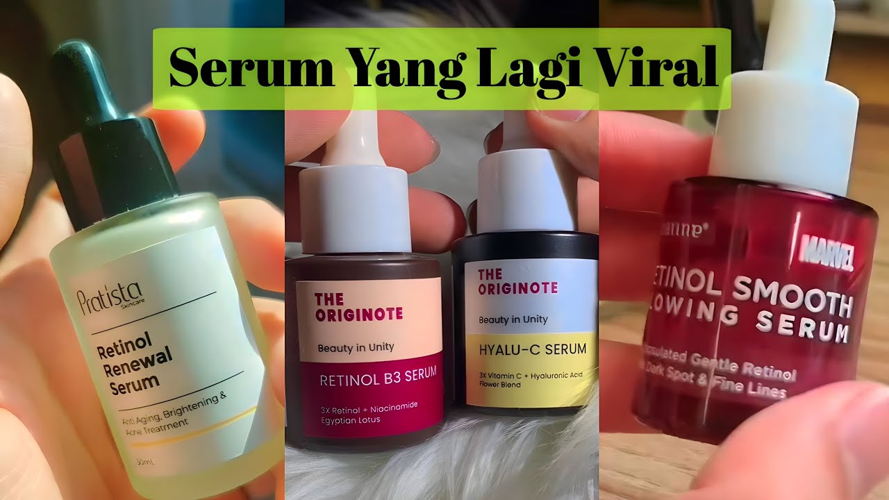 Rekomendasi Serum Retinol Kumpulan Video Serum Viral di TikTok YouTube