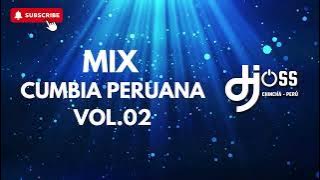 Mix Cumbia Peruana Vol  02  -  Dj Joss PERÚ #fiesta #cumbias #peru #mix