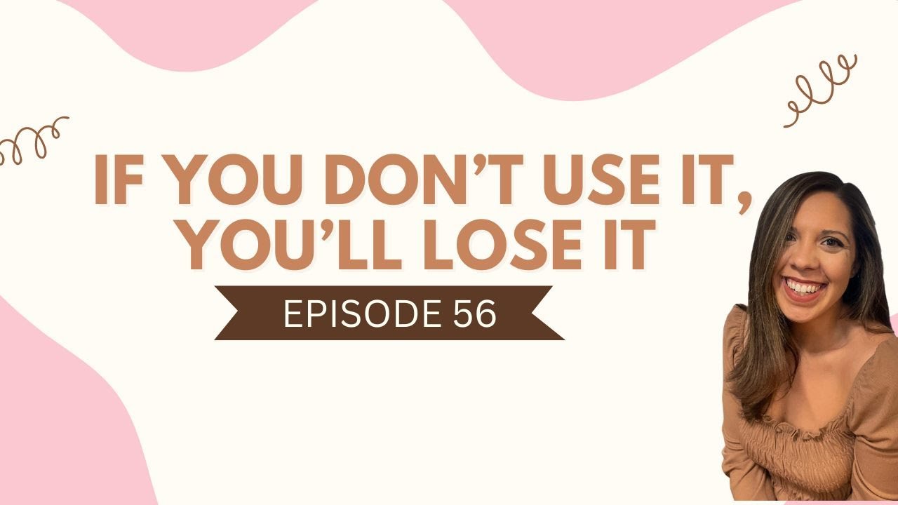Episode 56 - If You Don’t Use It, You’ll Lose It - YouTube