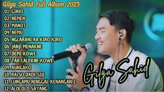 ( TANPA IKLAN ) GILGA SAHID FULL ALBUM TERBAIK VIRAL 2023 | GINIO, NEMEN, MANOT