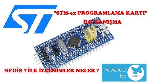 STM32 GELİŞTİRME KARTI İLK TANIŞMA  [STM32 NEDİR? YAPISI NASIL?]