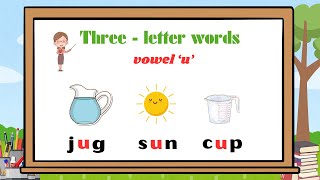 ThreeLetter Words | CVC Words with Short Vowel 'u' | Learn To Read