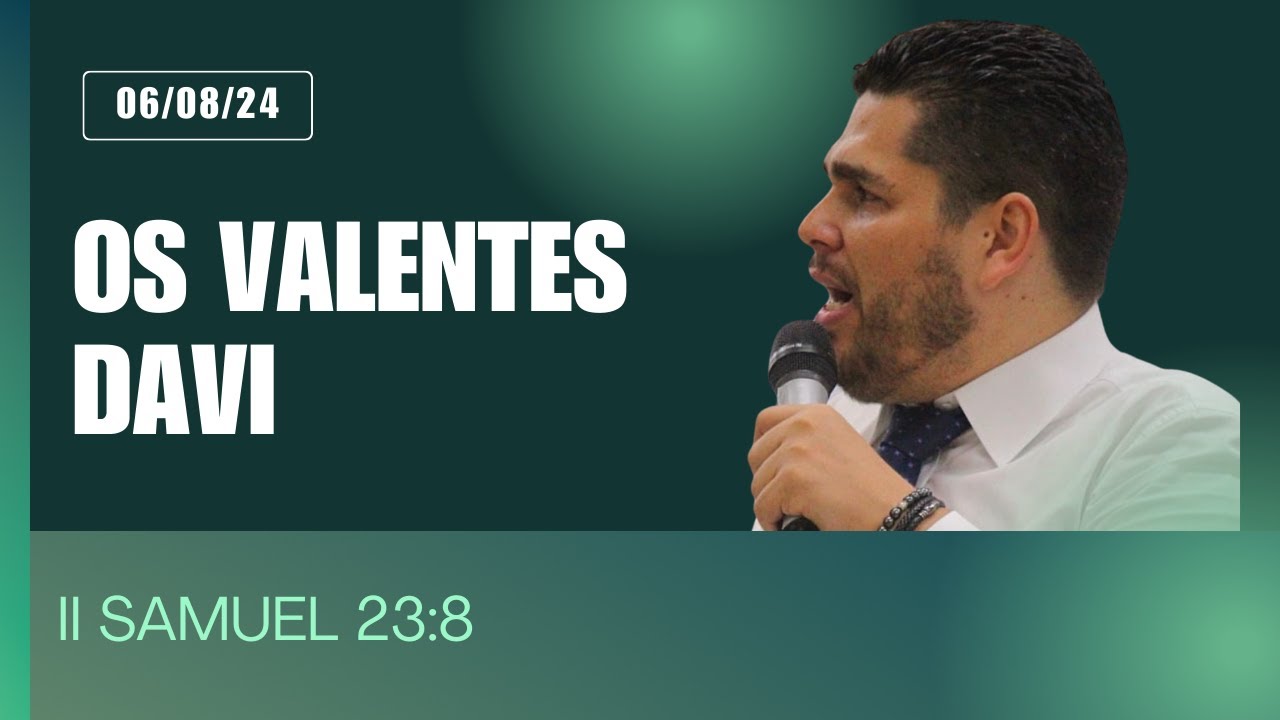 PREGAÇÃO OS VALENTES DE DAVI - 2 SAMUEL 23:8