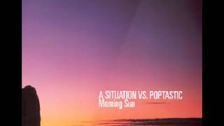 A Situation vs. Poptastic - The Morning Sun (Human Evolution Vocal Mix)  (2003)