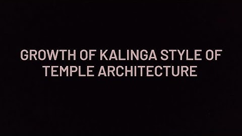 Notes on growth of Kalinga style of temple architecture