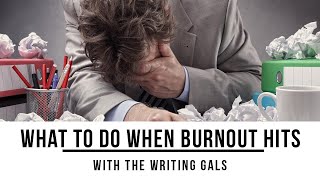 What to do When Burnout Hits