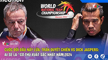 Cuộc đối đầu nảy lửa: Trần Quyết Chiến vs Dick Jaspers - Ai sẽ là "Cơ thủ xuất sắc nhất năm 2024?