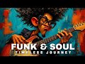Timeless Soul & Funk Journey | 2 Hours of Pure Retro Grooves