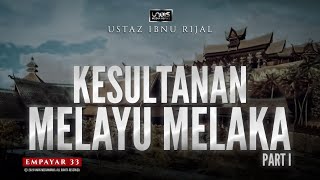 USTAZ IBNU RIJAL :: EMPAYAR :: CHAPTER 33 ~ KESULTANAN MELAYU MELAKA