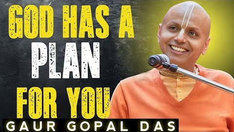 God’s Plan for You | Gaur Gopal Das on Faith, Patience & Purpose