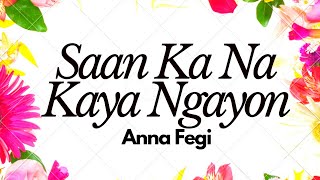 Saan Ka Na Kaya Ngayon - Anna Fegi | Lyrics