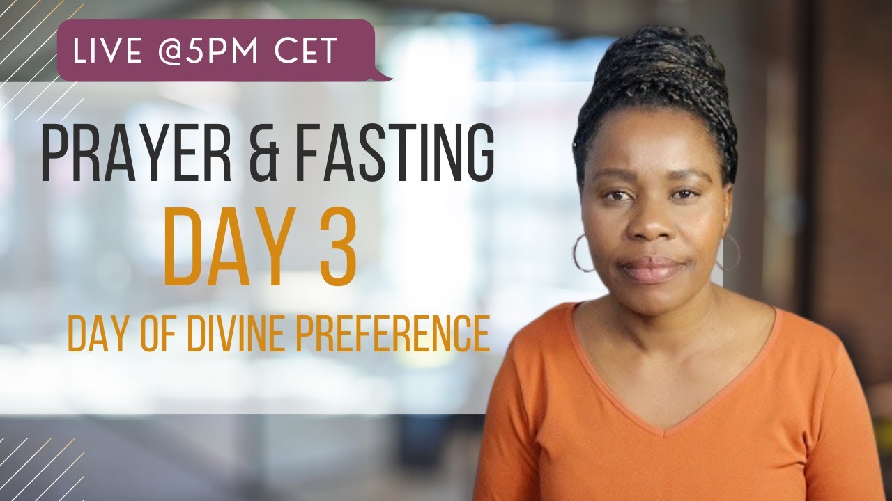 7 DAYS OF FASTING | DAY 3 - Your day of divine preference - YouTube