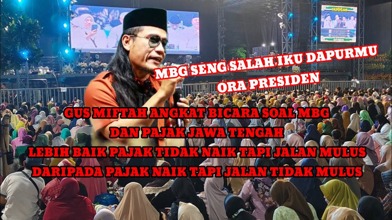 Gus MIFTAH TEGAS MBG YANG SALAH IKU DAPURMU ORA PRESIDEN, SENTIL PAJAK NAIK JAWA TENGAH