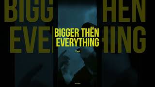 bigger thën everything - Yeat