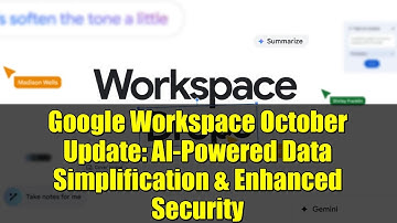 Google Workspace October Update: AI-Powered Data Simplification & Enhanced Security