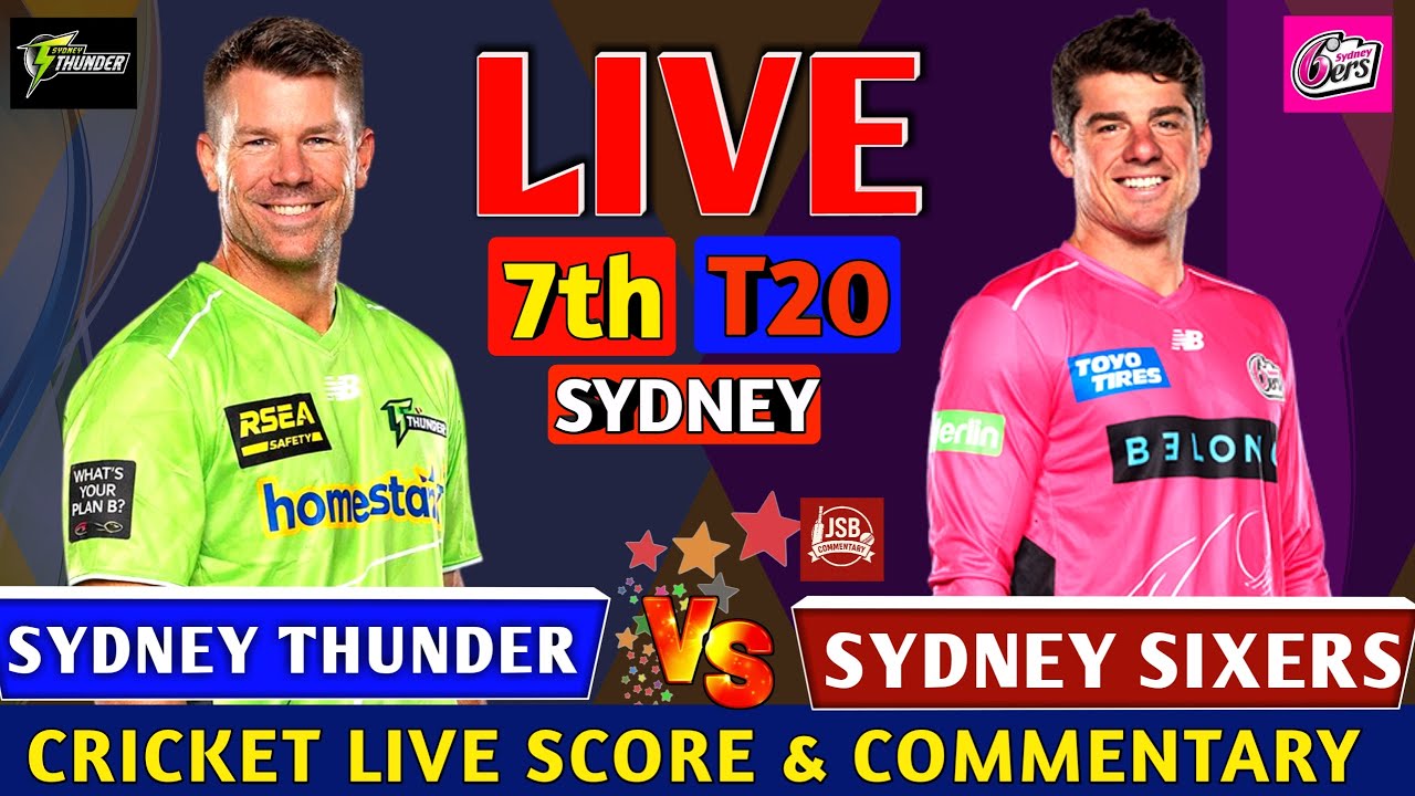 Sydney Thunder vs Sydney Sixers | SYS vs SYT 7th T20 | Live score & Commentary
