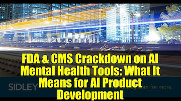 FDA & CMS Crackdown on AI Mental Health Tools: What It Means for AI Product Development
