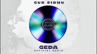 GEDA (Official Audio) Gur Sidhu | Kaptaan | Punjabi Song 2023