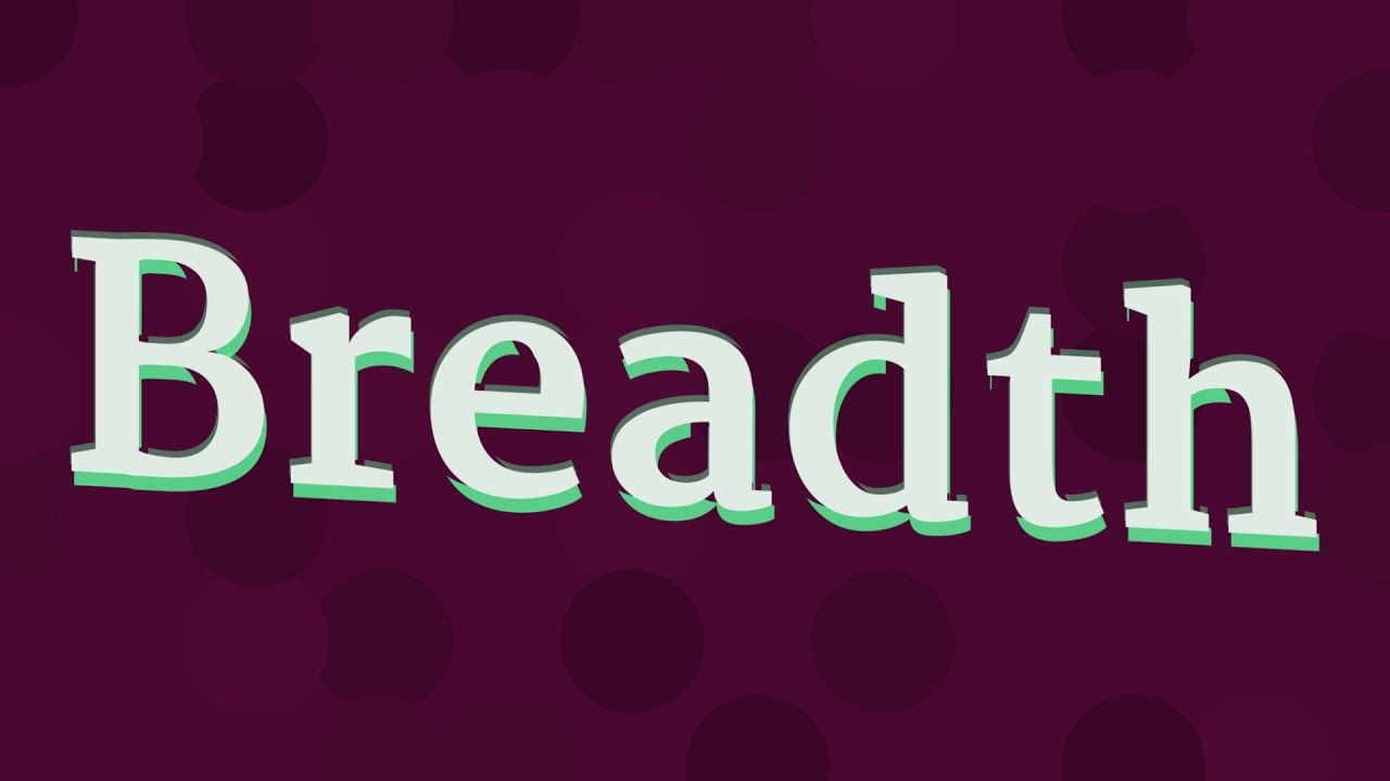 BREADTH pronunciation • How to pronounce BREADTH - YouTube