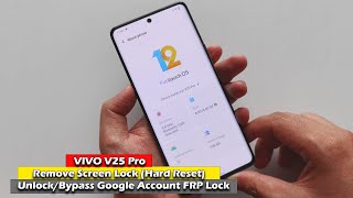 VIVO V25 Pro - Remove Screen Lock (Hard Reset) -  Unlock/Bypass Google Account (FRP) Lock