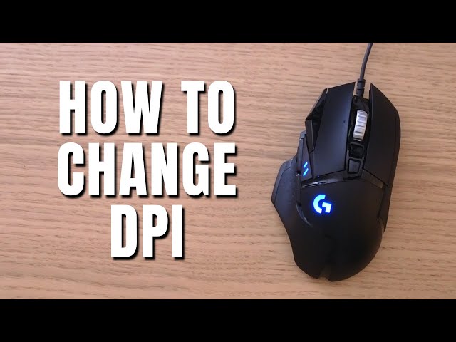 How To Change DPI On Logitech G502: A Step-by-Step Guide