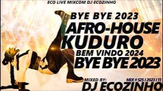 AFRO-HOUSE & KUDURO BYE BYE 2023 (BEM VINDO 2024) - ECO LIVE MIX COM DJ ECOZINHO